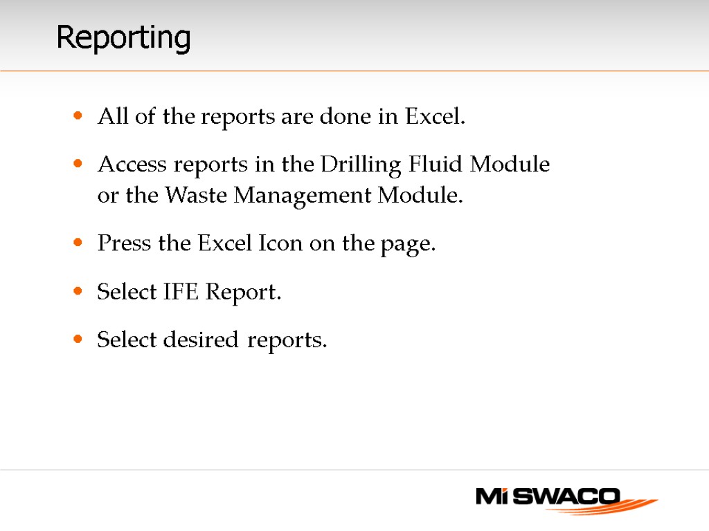 Reporting All of the reports are done in Excel. Access reports in the Drilling